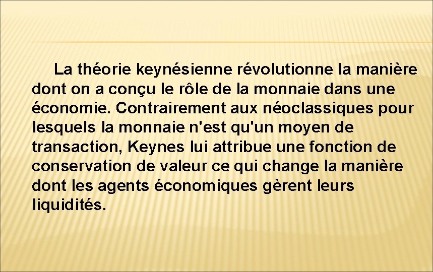  La théorie keynésienne révolutionne la manière dont on a conçu le rôle de