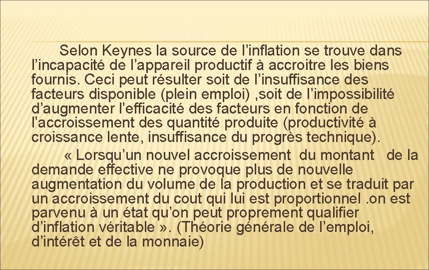  Selon Keynes la source de l’inflation se trouve dans l’incapacité de l’appareil productif