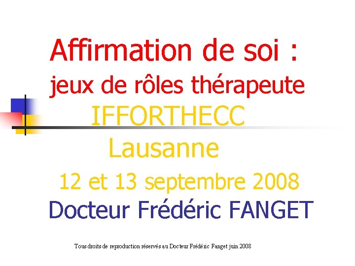  Affirmation de soi : jeux de rôles thérapeute IFFORTHECC Lausanne 12 et 13