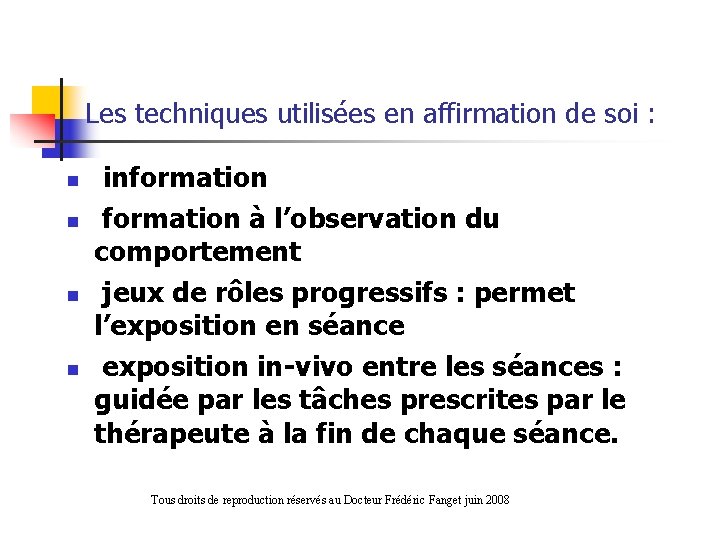 Les techniques utilisées en affirmation de soi : n n information à l’observation du