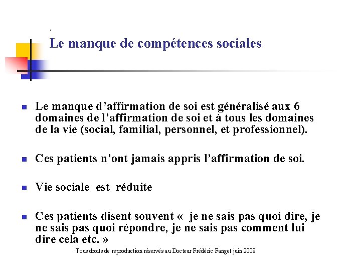 . Le manque de compétences sociales n Le manque d’affirmation de soi est généralisé