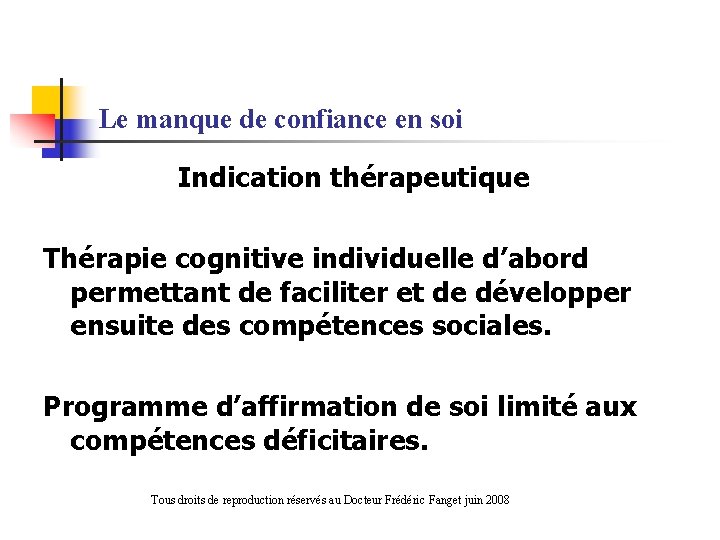 Le manque de confiance en soi Indication thérapeutique Thérapie cognitive individuelle d’abord permettant de