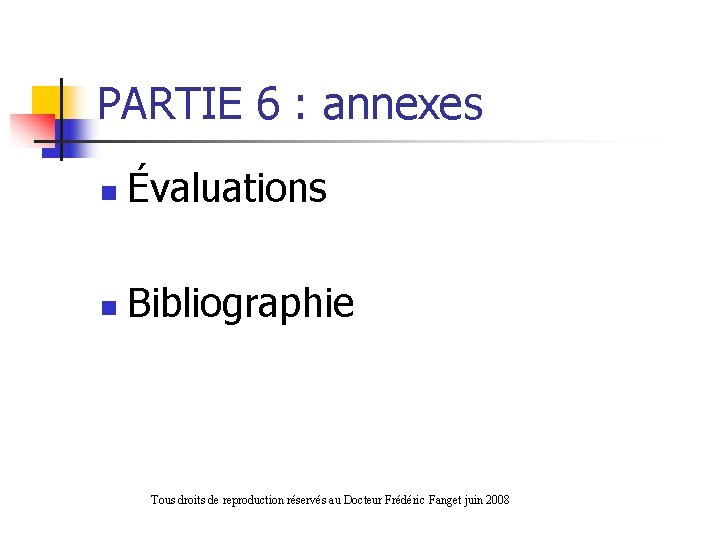 PARTIE 6 : annexes n Évaluations n Bibliographie Tous droits de reproduction réservés au