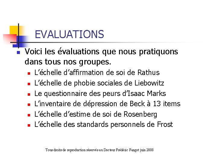 EVALUATIONS n Voici les évaluations que nous pratiquons dans tous nos groupes. n n