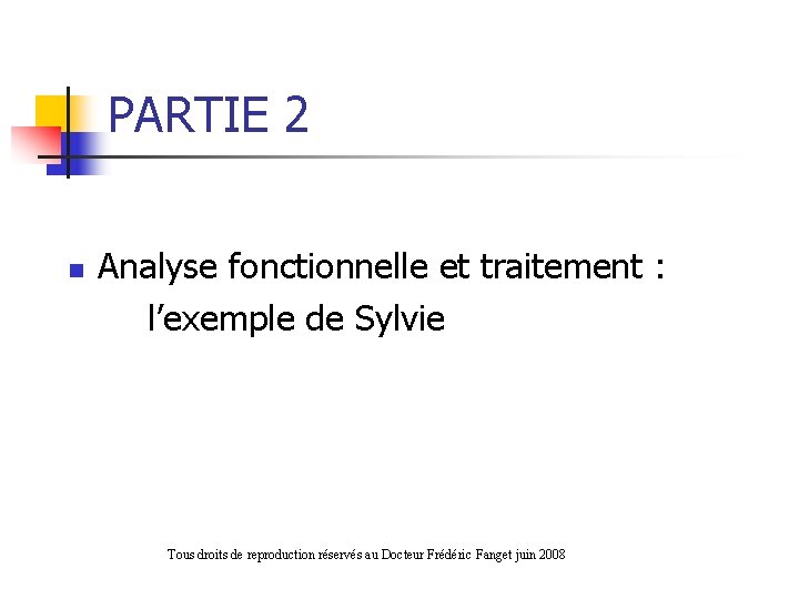 PARTIE 2 n Analyse fonctionnelle et traitement : l’exemple de Sylvie Tous droits de