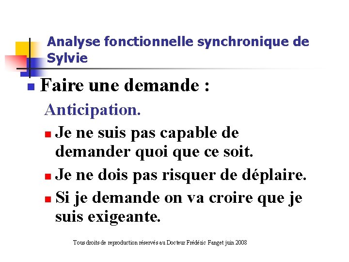 Analyse fonctionnelle synchronique de Sylvie n Faire une demande : Anticipation. n Je ne