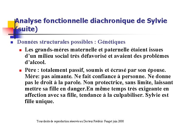 Analyse fonctionnelle diachronique de Sylvie (suite) n Données structurales possibles : Génétiques n Les