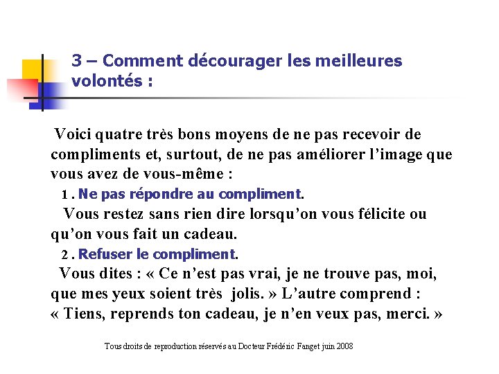 3 – Comment décourager les meilleures volontés : Voici quatre très bons moyens de