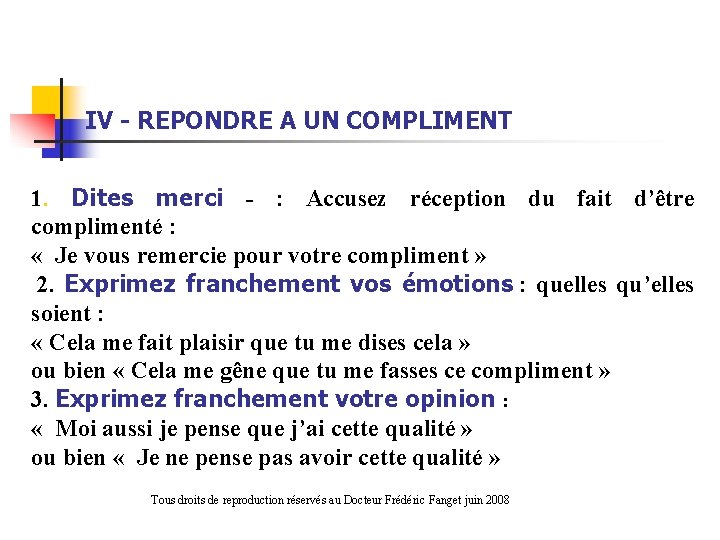 IV - REPONDRE A UN COMPLIMENT 1. Dites merci - : Accusez réception du