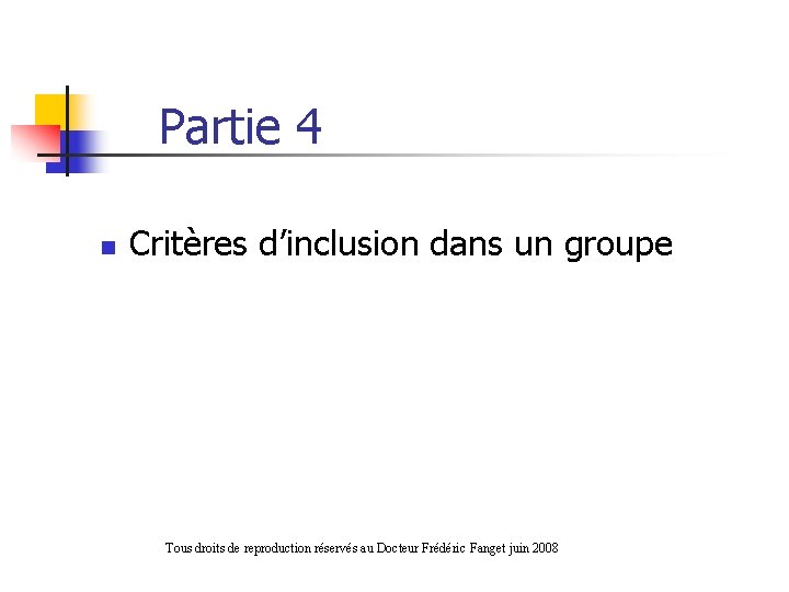 Partie 4 n Critères d’inclusion dans un groupe Tous droits de reproduction réservés au