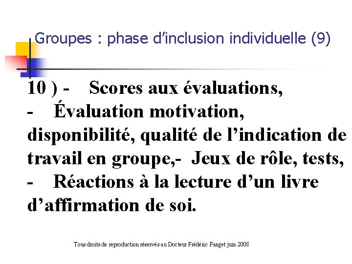  Groupes : phase d’inclusion individuelle (9) 10 ) - Scores aux évaluations, -