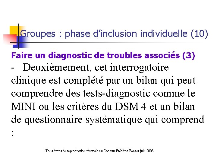 Groupes : phase d’inclusion individuelle (10) Faire un diagnostic de troubles associés (3) -