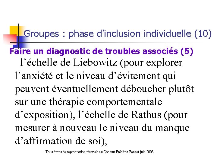 Groupes : phase d’inclusion individuelle (10) Faire un diagnostic de troubles associés (5) l’échelle