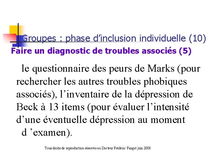 Groupes : phase d’inclusion individuelle (10) Faire un diagnostic de troubles associés (5) le