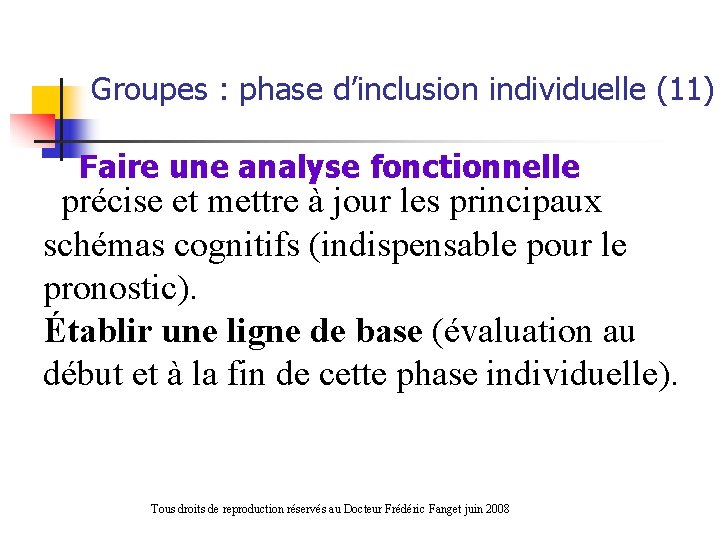 Groupes : phase d’inclusion individuelle (11) Faire une analyse fonctionnelle précise et mettre à