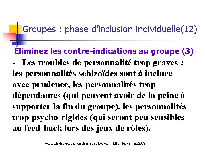 Groupes : phase d’inclusion individuelle(12) Éliminez les contre-indications au groupe (3) - Les troubles