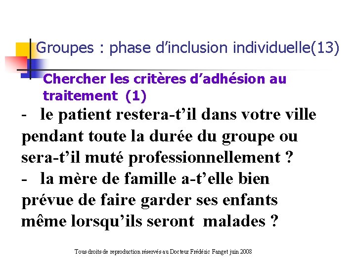 Groupes : phase d’inclusion individuelle(13) Chercher les critères d’adhésion au traitement (1) - le