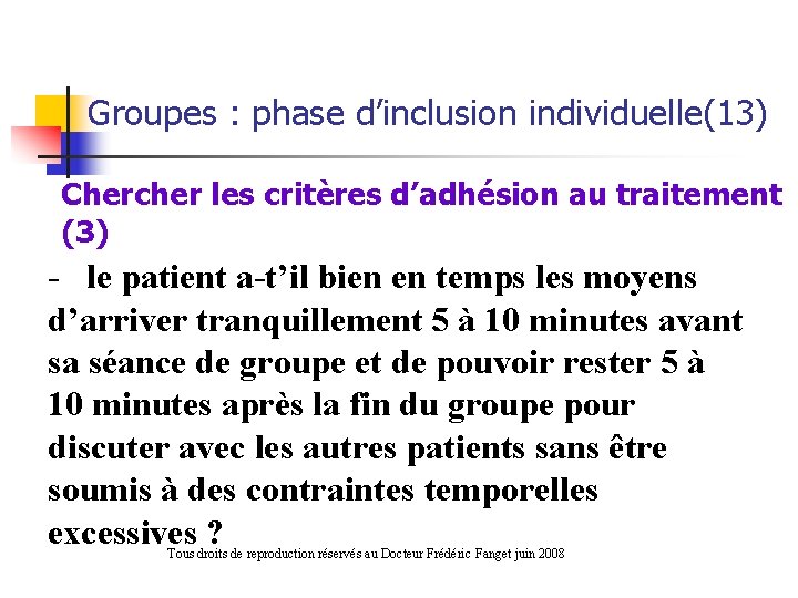 Groupes : phase d’inclusion individuelle(13) Chercher les critères d’adhésion au traitement (3) - le