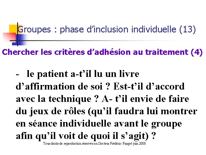 Groupes : phase d’inclusion individuelle (13) Chercher les critères d’adhésion au traitement (4) -