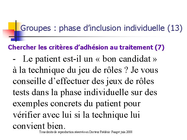 Groupes : phase d’inclusion individuelle (13) Chercher les critères d’adhésion au traitement (7) -