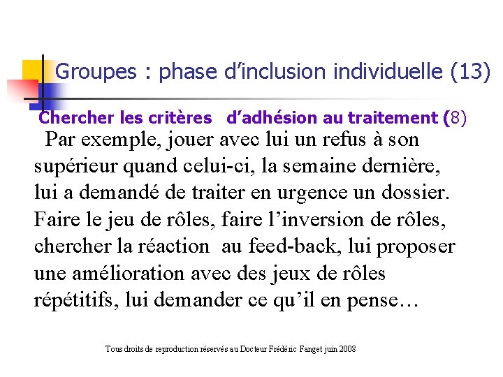 Groupes : phase d’inclusion individuelle (13) Chercher les critères d’adhésion au traitement (8) Par