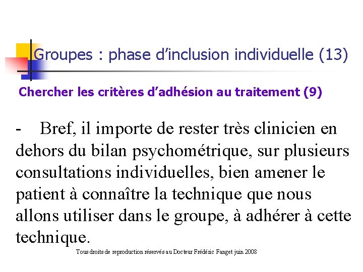 Groupes : phase d’inclusion individuelle (13) Chercher les critères d’adhésion au traitement (9) -