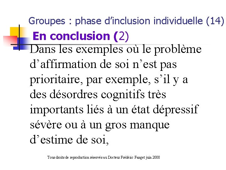 Groupes : phase d’inclusion individuelle (14) En conclusion (2) Dans les exemples où le