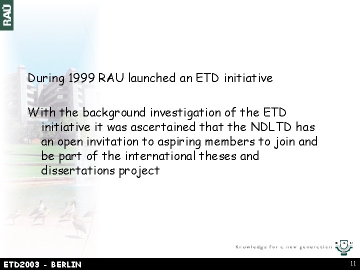 During 1999 RAU launched an ETD initiative With the background investigation of the ETD