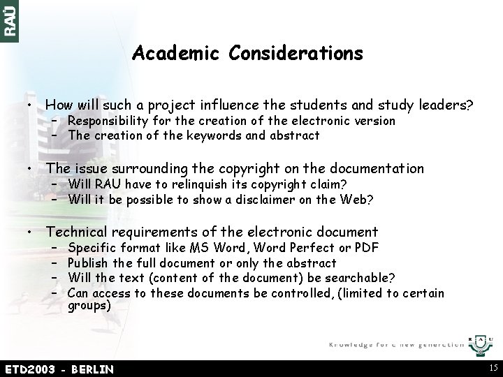 Academic Considerations • How will such a project influence the students and study leaders?