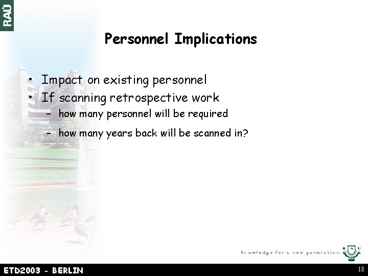 Personnel Implications • Impact on existing personnel • If scanning retrospective work – how
