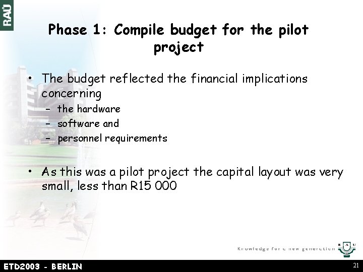 Phase 1: Compile budget for the pilot project • The budget reflected the financial