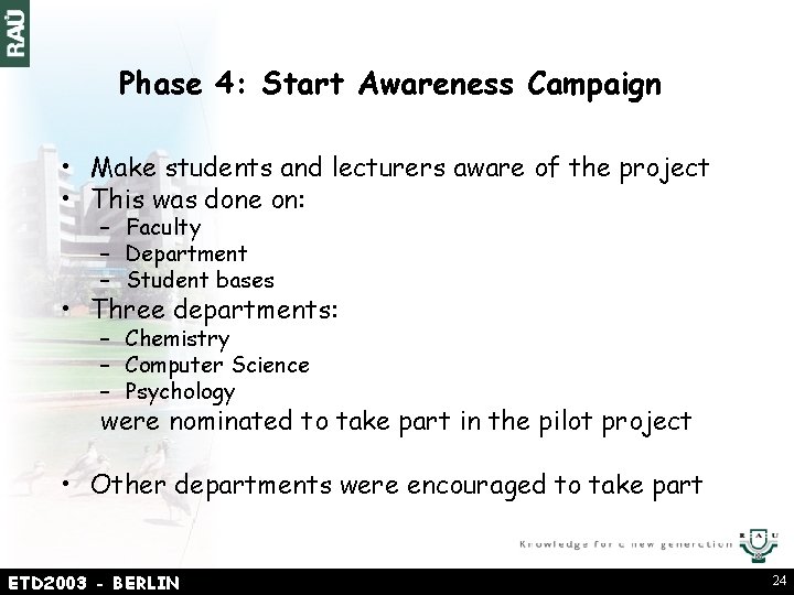 Phase 4: Start Awareness Campaign • Make students and lecturers aware of the project