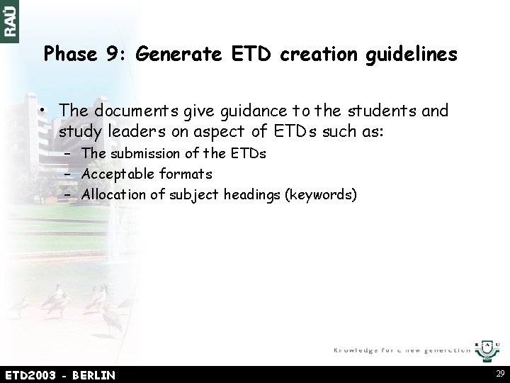 Phase 9: Generate ETD creation guidelines • The documents give guidance to the students