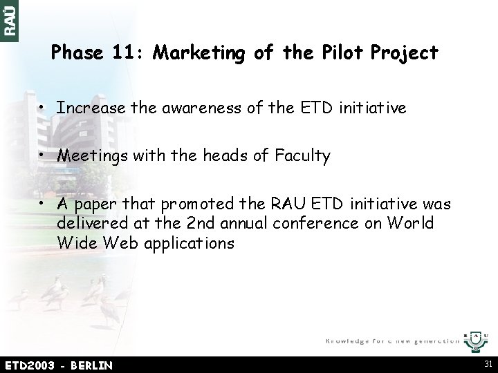 Phase 11: Marketing of the Pilot Project • Increase the awareness of the ETD