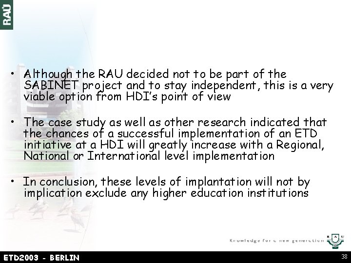  • Although the RAU decided not to be part of the SABINET project