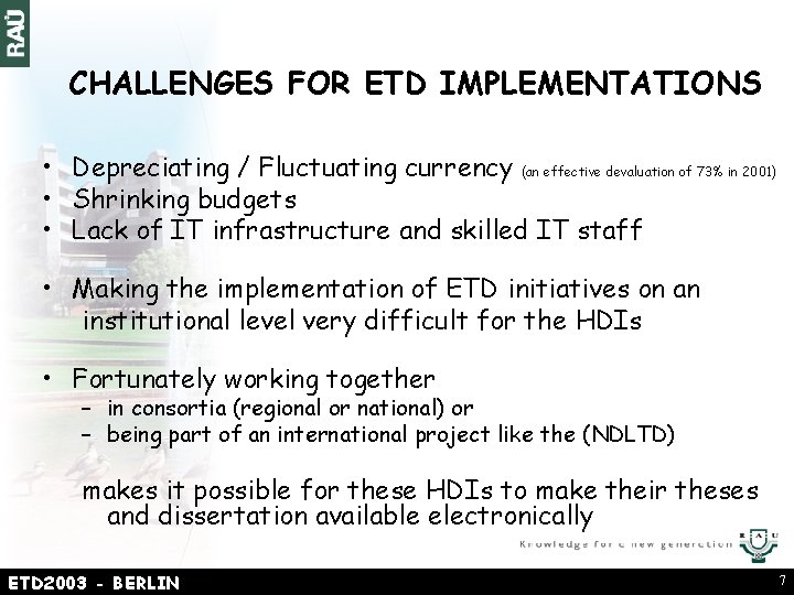 CHALLENGES FOR ETD IMPLEMENTATIONS • Depreciating / Fluctuating currency (an effective devaluation of 73%