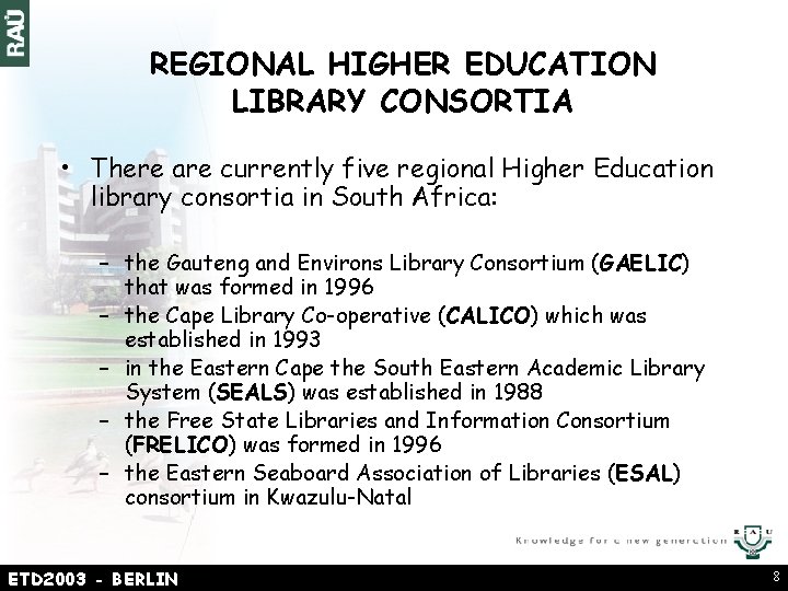 REGIONAL HIGHER EDUCATION LIBRARY CONSORTIA • There are currently five regional Higher Education library