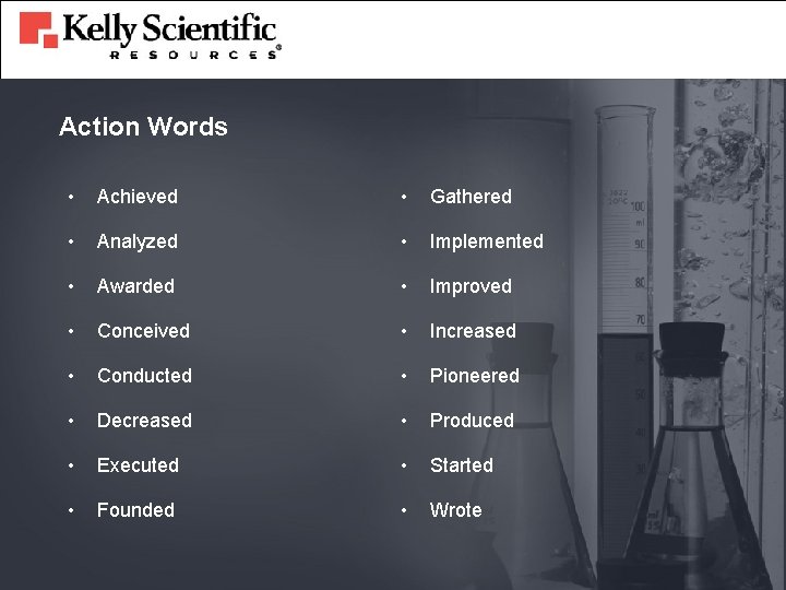 Action Words • Achieved • Gathered • Analyzed • Implemented • Awarded • Improved