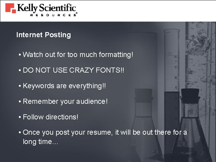 Internet Posting • Watch out for too much formatting! • DO NOT USE CRAZY