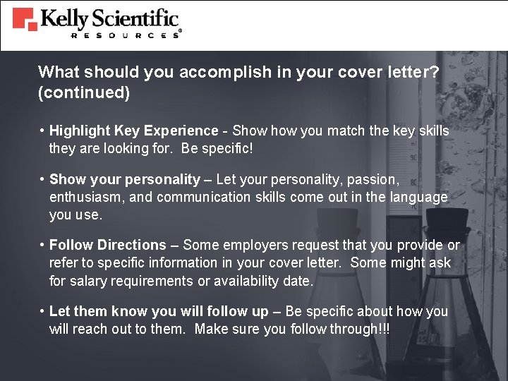 What should you accomplish in your cover letter? (continued) • Highlight Key Experience -