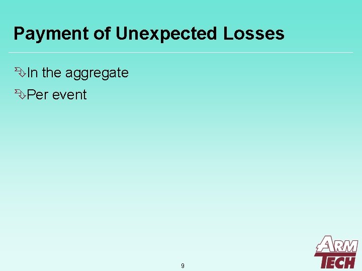 Payment of Unexpected Losses ÊIn the aggregate ÊPer event 9 