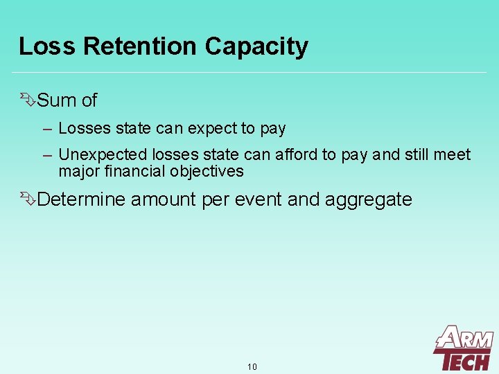 Loss Retention Capacity ÊSum of – Losses state can expect to pay – Unexpected