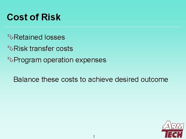 Cost of Risk ÊRetained losses ÊRisk transfer costs ÊProgram operation expenses Balance these costs