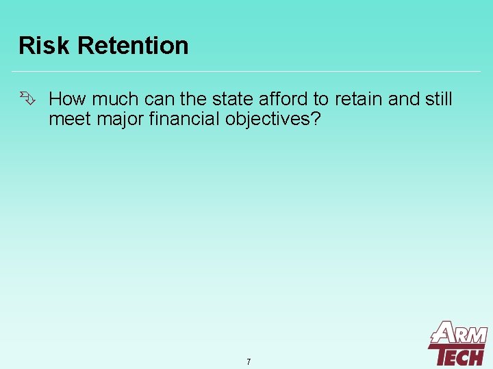 Risk Retention Ê How much can the state afford to retain and still meet