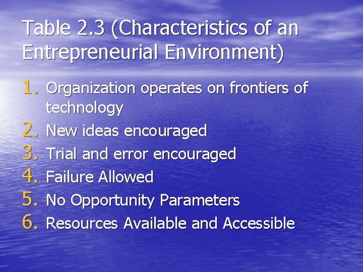 Table 2. 3 (Characteristics of an Entrepreneurial Environment) 1. Organization operates on frontiers of