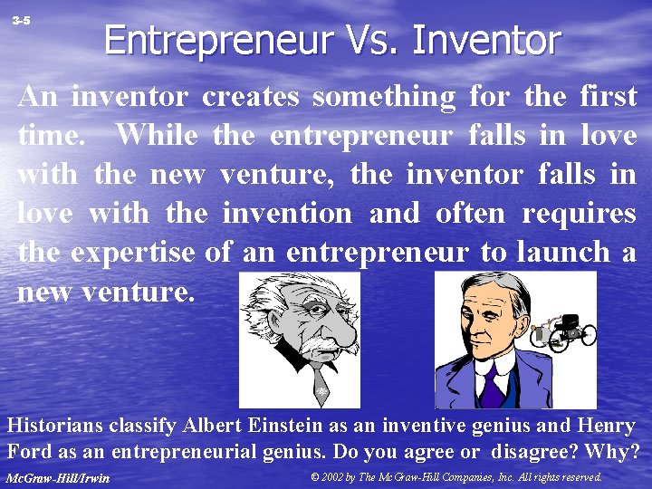 3 -5 Entrepreneur Vs. Inventor An inventor creates something for the first time. While
