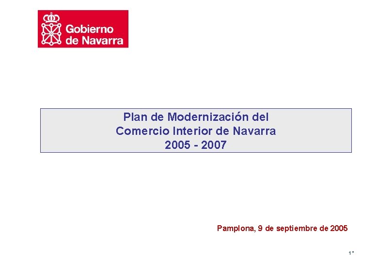 Plan de Modernización del Comercio Interior de Navarra 2005 - 2007 Pamplona, 9 de