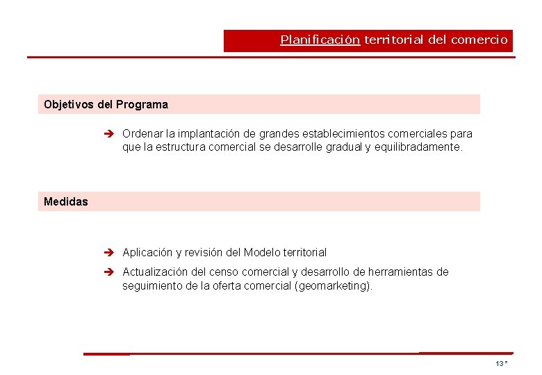 Planificación territorial del comercio Objetivos del Programa è Ordenar la implantación de grandes establecimientos