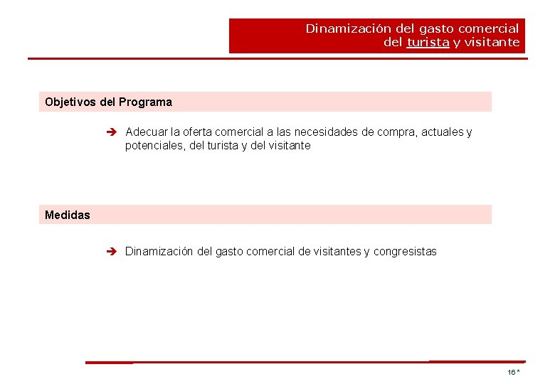 Dinamización del gasto comercial del turista y visitante Objetivos del Programa è Adecuar la