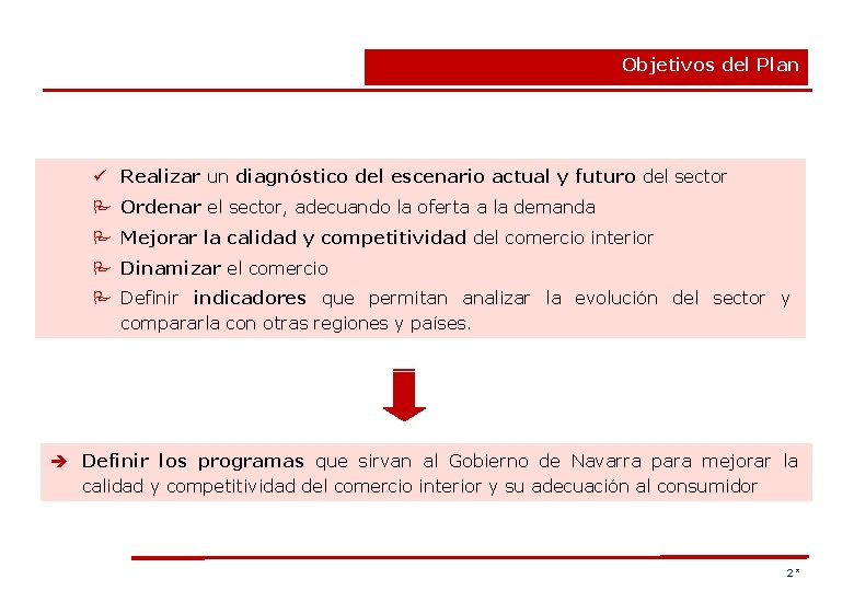 Objetivos del Plan ü Realizar un diagnóstico del escenario actual y futuro del sector